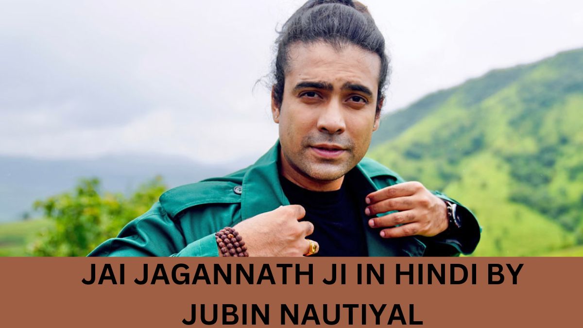 JAI JAGANNATH JI IN HINDI BY JUBIN NAUTIYAL